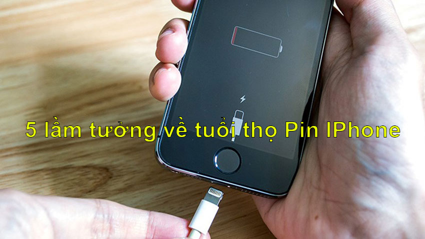 5 lầm tưởng về tuổi thọ pin Iphone