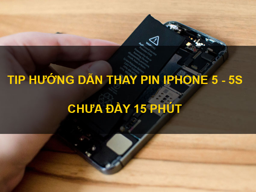 Tip hướng dẫn cách thay pin Iphone 5-5s chưa đầy 15 phút