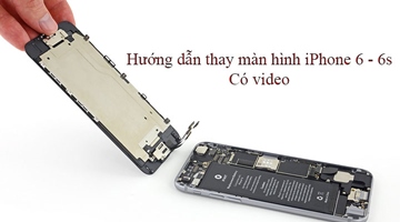 Hướng dẫn cách thay màn hình iPhone 6 - 6s 
